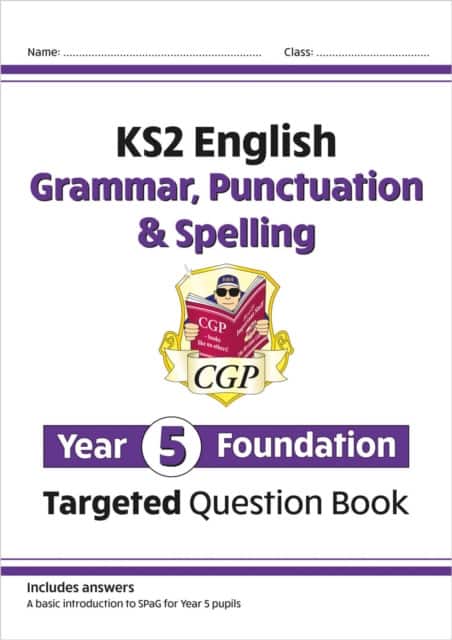 KS2 English Year 5 Foundation Grammar, Punctuation & Spelling Targeted Question Book w/Answers av CGP Books