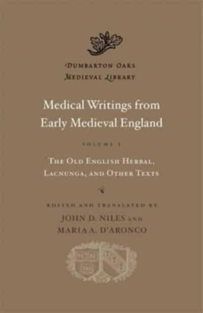 Medical Writings from Early Medieval England, Volume I – The Old English Herbal, Lacnunga, and Other Texts