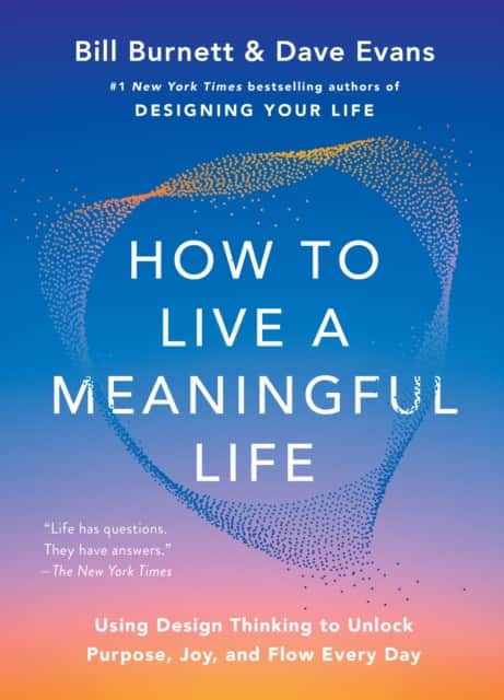 How to Live a Meaningful Life av Bill Burnett