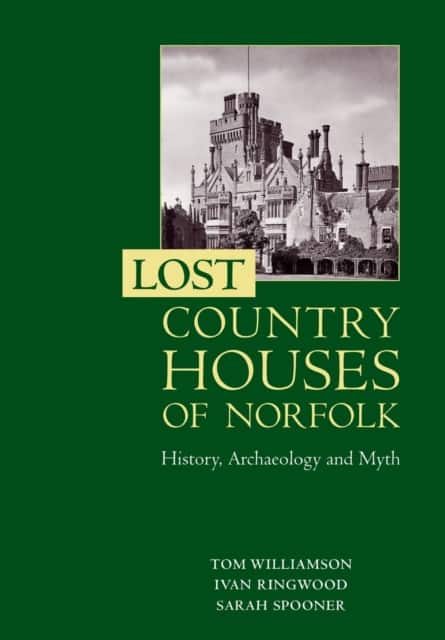 Lost Country Houses of Norfolk av Professor Tom Williamson