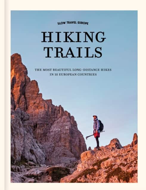 Slow Travel Europe: Hiking Trails av Elmar Teegelbeckers