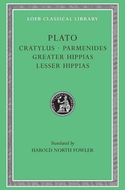 Cratylus. Parmenides. Greater Hippias. Lesser Hippias
