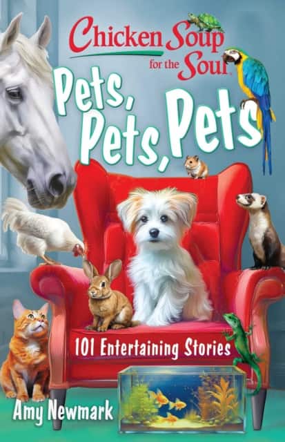 Chicken Soup for the Soul: Pets, Pets, Pets av Amy Newmark