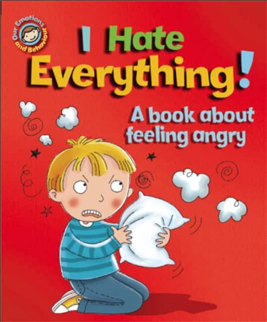 Our Emotions and Behaviour: I Hate Everything!: A book about feeling angry av Sue Graves