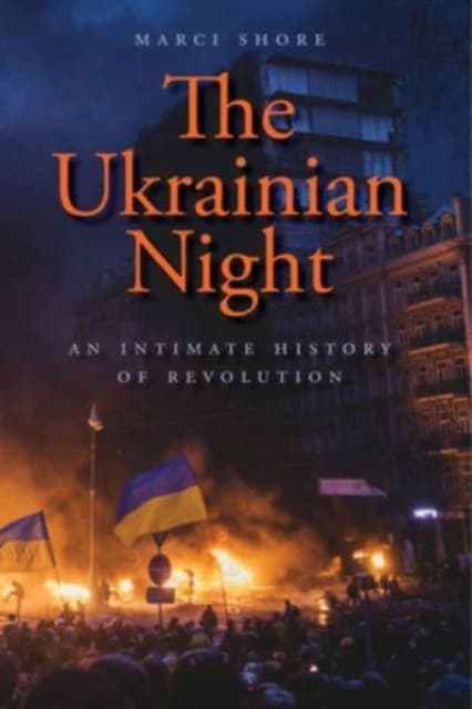 The Ukrainian Night – An Intimate History of Revolution