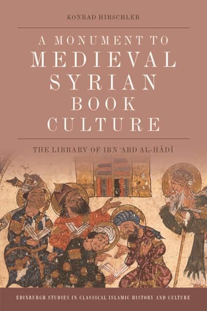 A Monument to Medieval Syrian Book Culture av Konrad Hirschler