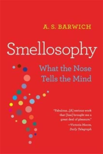 Smellosophy – What the Nose Tells the Mind