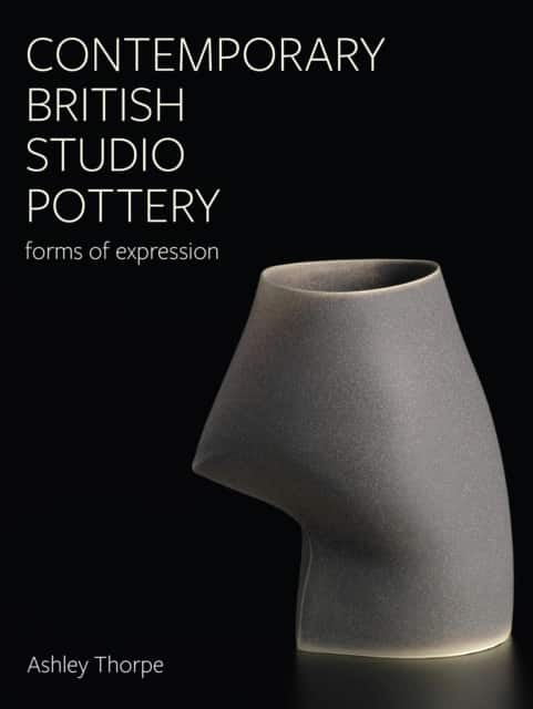Contemporary British Studio Pottery av Ashley Thorpe