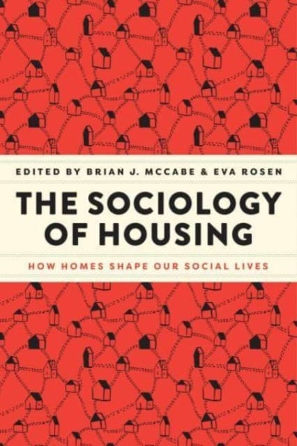 The Sociology of Housing – How Homes Shape Our Social Lives