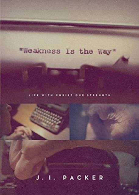 Weakness Is the Way – Life with Christ Our Strength (Trade Paperback Edition)