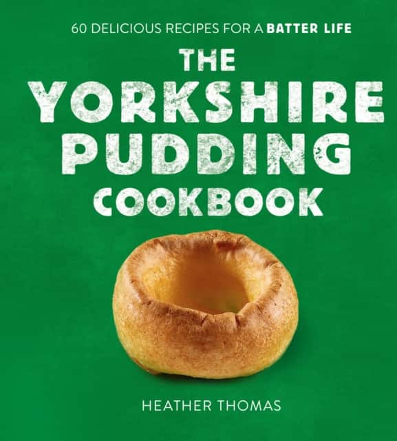 The Yorkshire Pudding Cookbook av Heather Thomas