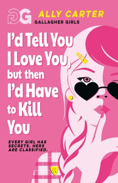 Gallagher Girls: I'd Tell You I Love You, but then I'd Have to Kill You av Ally Carter