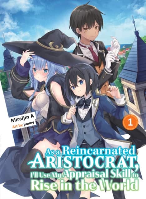 As a Reincarnated Aristocrat, I'll Use My Appraisal Skill to Rise in the World 1 (light novel) av Miraijin A