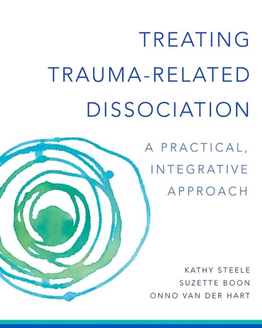 Treating Trauma–Related Dissociation – A Practical, Integrative Approach