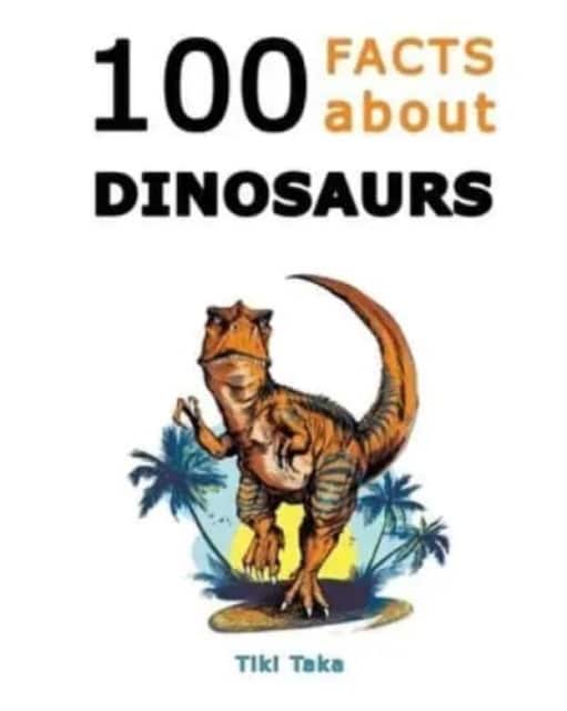 100 Facts about Dinosaurs av Tiki Taka