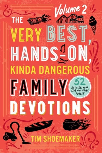 The Very Best, Hands-On, Kinda Dangerous Family Devotions, Volume 2
