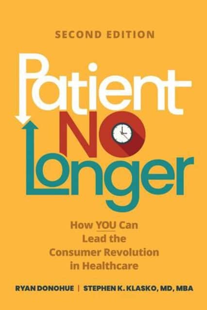Patient No Longer: How You Can Lead the Consumer Revolution in Healthcare, Second Edition av Stephen K Klasko