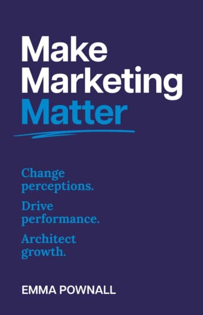 Make Marketing Matter av Emma Pownall