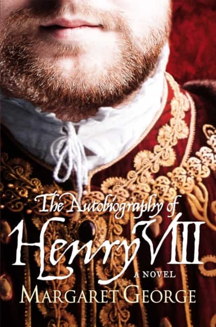The Autobiography Of Henry VIII av Margaret George