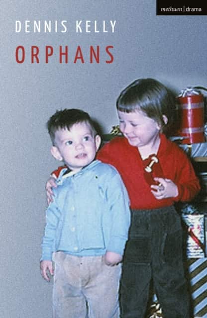 Orphans av Dennis Kelly