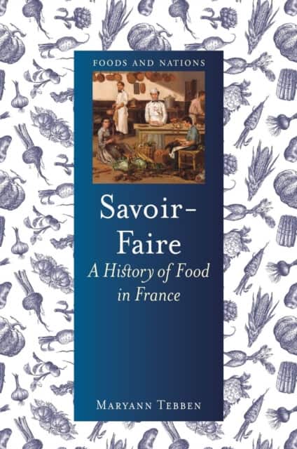 Savoir–Faire – A History of Food in France av Maryann Tebben