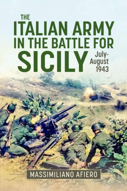 The Italian Army in the Battle for Sicily July-August 1943 av Massimiliano Afiero