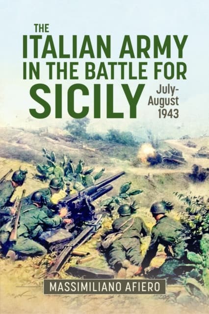 The Italian Army in the Battle for Sicily July-August 1943