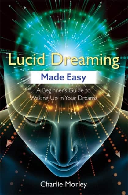 Lucid Dreaming Made Easy av Charlie Morley