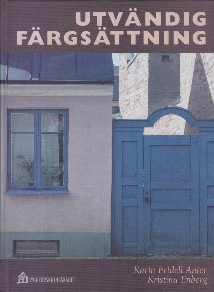 Utvändig färgsättning. Förutsättningar, arbetssätt, exempel