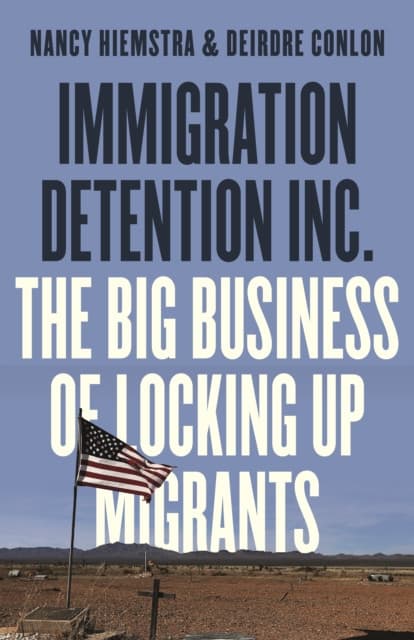 Immigration Detention Inc. – The Big Business of Locking up Migrants