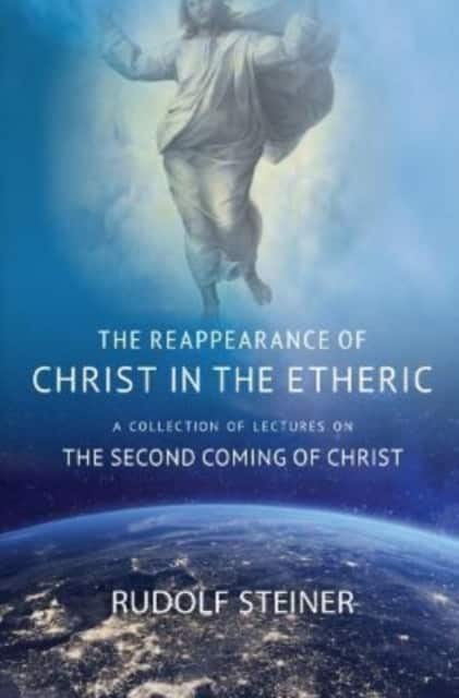 THE REAPPEARANCE OF CHRIST IN THE ETHERIC av Rudolf Steiner