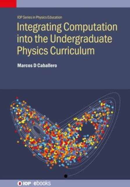 Integrating Computing into the Undergraduate Physics Curriculum av Marcos D Caballero