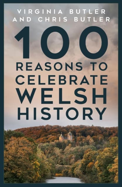 100 Reasons to Celebrate Welsh History