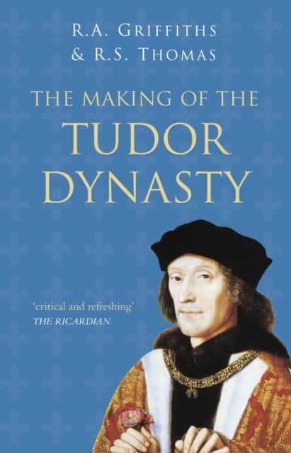 The Making of the Tudor Dynasty: Classic Histories Series av Ralph A. Griffiths