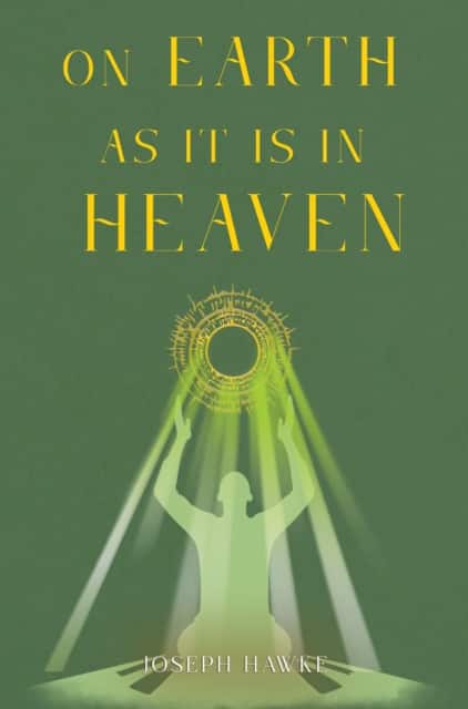 On Earth As It Is In Heaven av Joseph Hawke