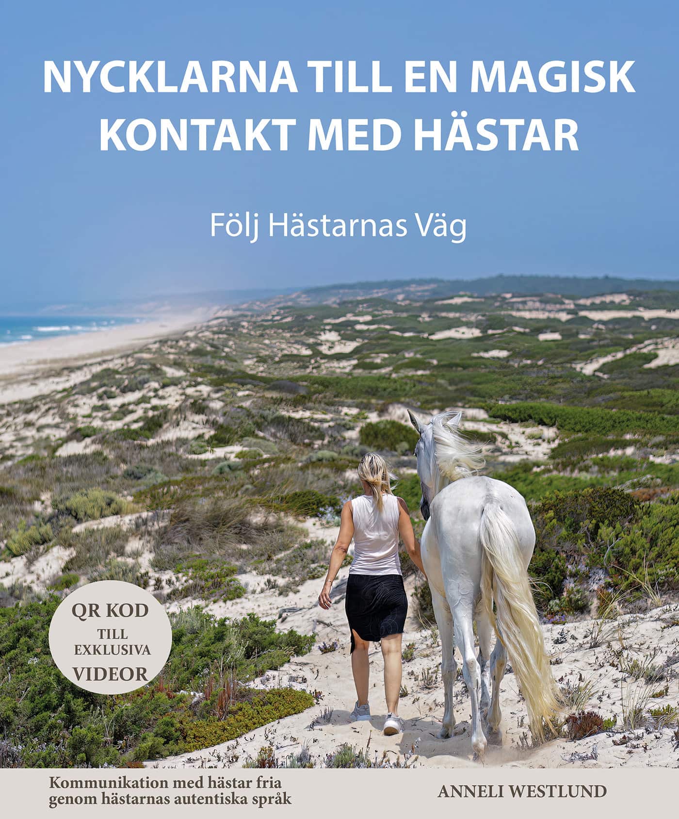 Nycklarna till en magisk kontakt med hästar : lyssna till hästarnas tysta språk av Anneli Westlund