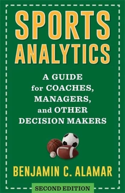 Sports Analytics – A Guide for Coaches, Managers, and Other Decision Makers