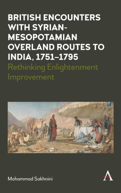 British Encounters with Syrian-Mesopotamian Overland Routes to India, 1751-1795 av Mohammad Sakhnini