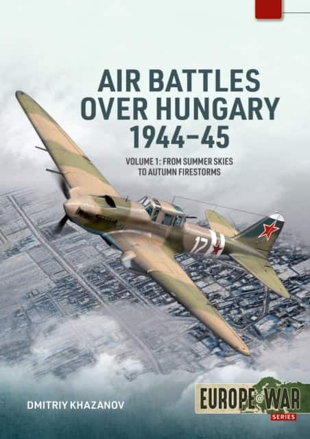 Air Battles over Hungary 1944-45 Volume 1 av Dmitriy Khazanov
