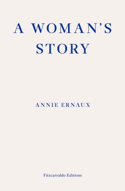 A Woman's Story – WINNER OF THE 2022 NOBEL PRIZE IN LITERATURE av Annie Ernaux