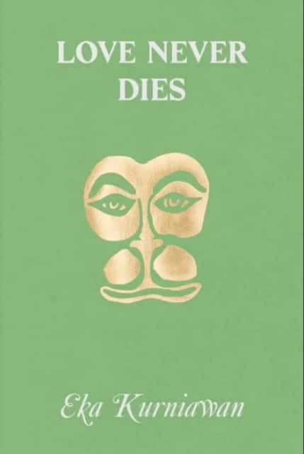 Love Never Dies av Eka Kurniawan