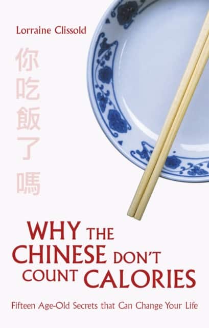 Why the Chinese Don't Count Calories av Lorraine Clissold