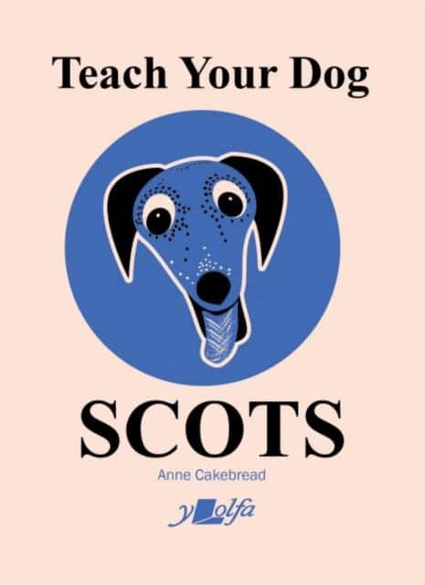 Teach Your Dog Scots av Anne Cakebread