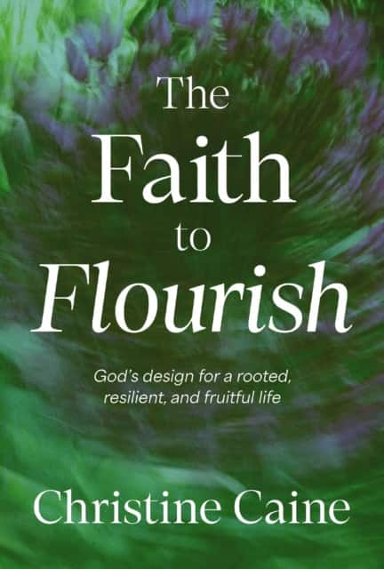 The Faith to Flourish av Christine Caine