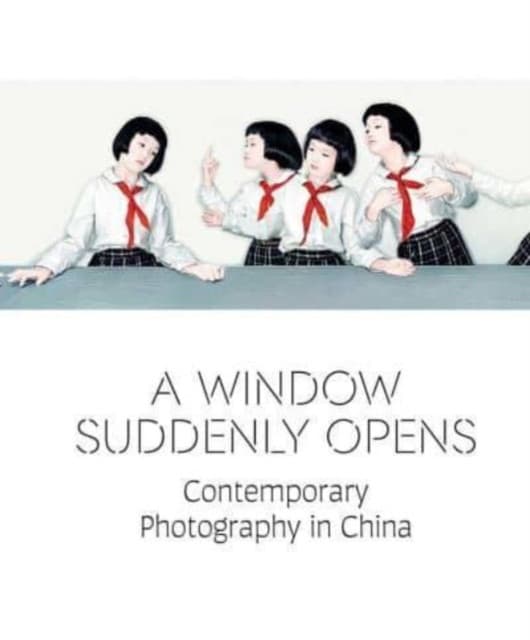 A Window Suddenly Opens – Contemporary Photography in China