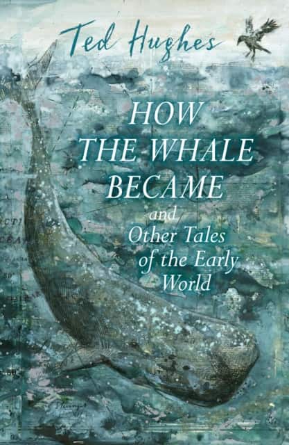 How the Whale Became and Other Tales of the Early World av Ted Hughes