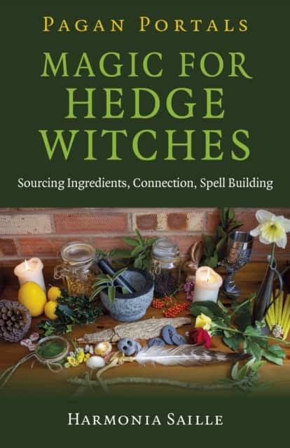 Pagan Portals – Magic for Hedge Witches – Sourcing Ingredients, Connection, Spell Building av Harmonia Saille