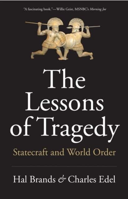 The Lessons of Tragedy – Statecraft and World Order av Hal Brands