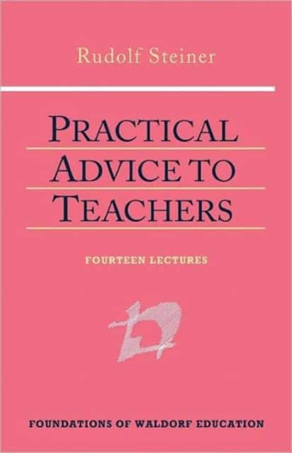 Practical Advice to Teachers av Rudolf Steiner