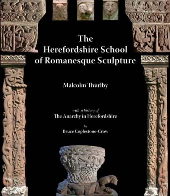 The Herefordshire School of Romananesque Sculpture, The av Malcolm Thurlby